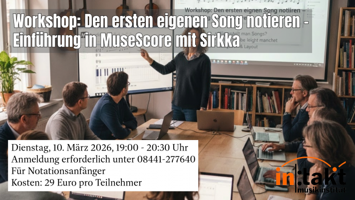 Den ersten eigenen Song notieren: Eine Einführung in MuseScore mit Sirkka @ intakt Musikinstitut